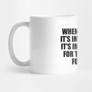 When they say it's impossible, it's impossible for them, not for you Mug